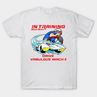 in training drive mach 5 T-Shirt